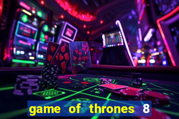 game of thrones 8 temporada torrent